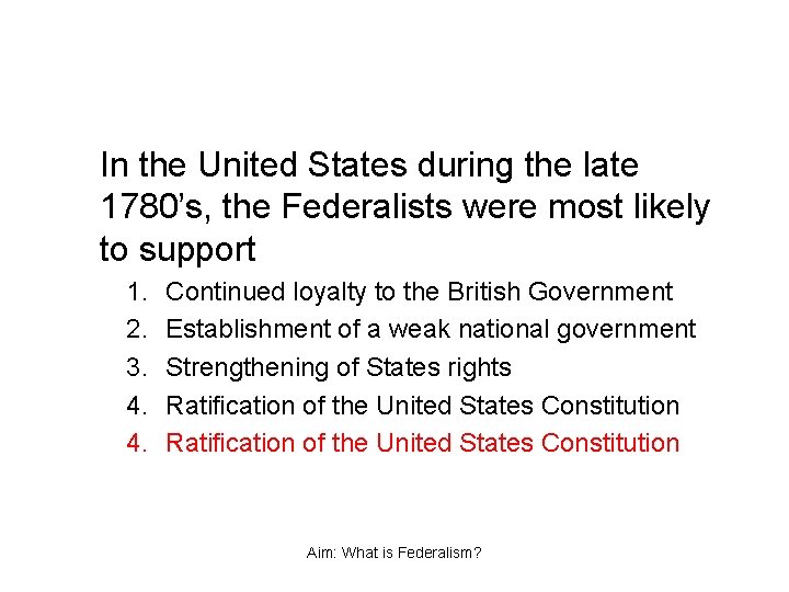 In the United States during the late 1780’s, the Federalists were most likely to