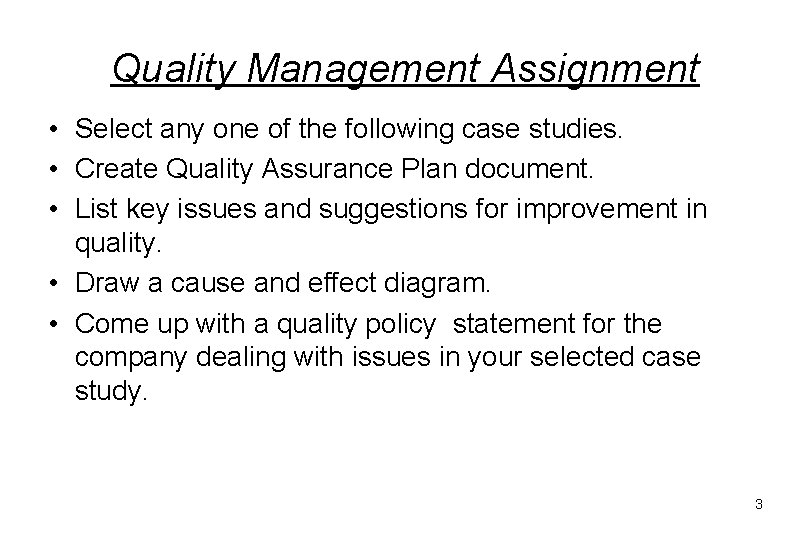 Quality Management Assignment • Select any one of the following case studies. • Create