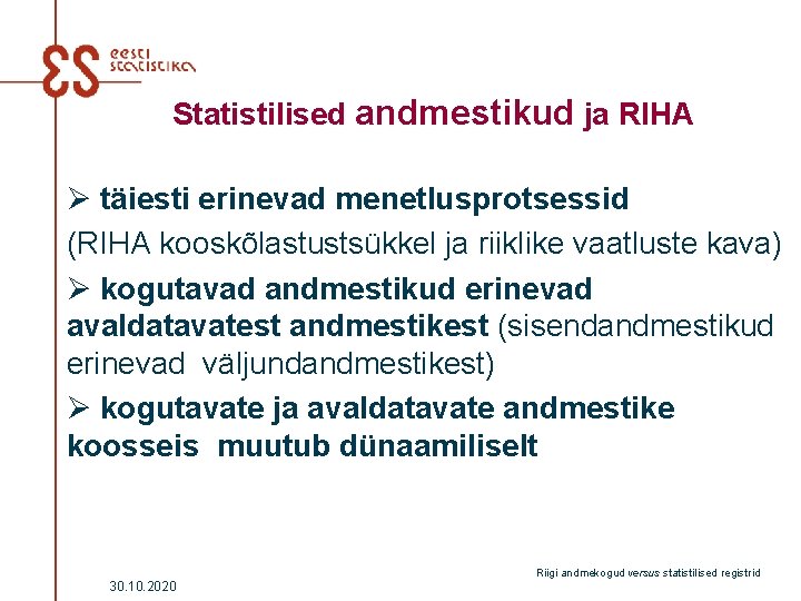 Statistilised andmestikud ja RIHA Ø täiesti erinevad menetlusprotsessid (RIHA kooskõlastustsükkel ja riiklike vaatluste kava)