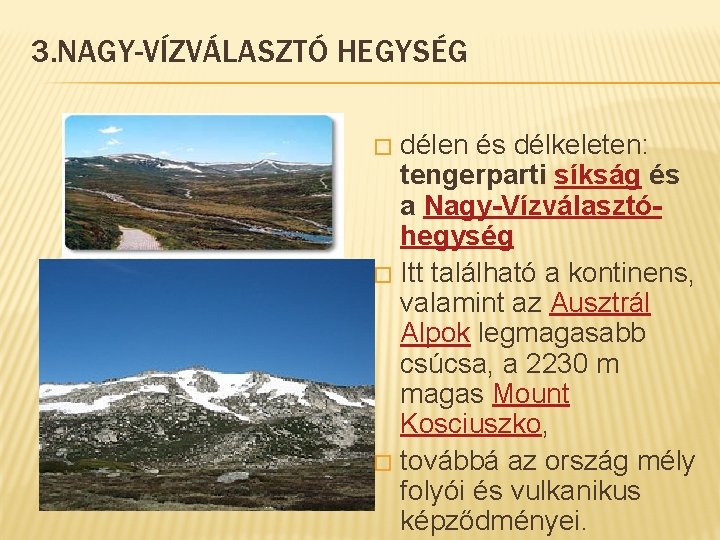3. NAGY-VÍZVÁLASZTÓ HEGYSÉG délen és délkeleten: tengerparti síkság és a Nagy-Vízválasztóhegység � Itt található