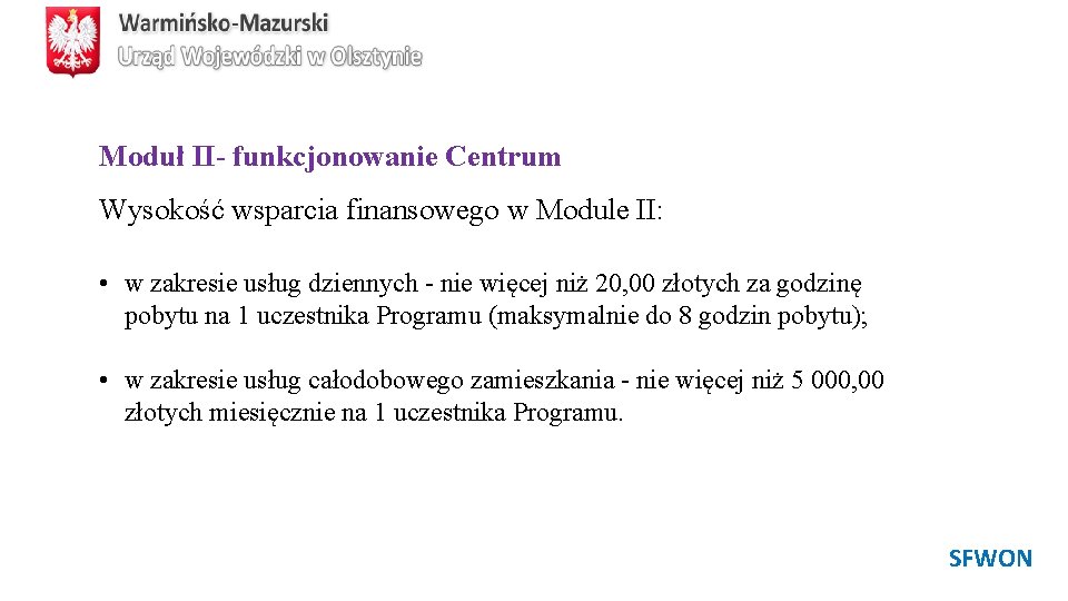 Moduł II- funkcjonowanie Centrum Wysokość wsparcia finansowego w Module II: • w zakresie usług