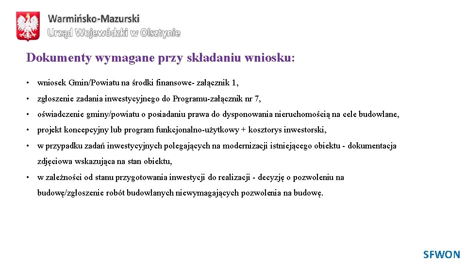 Dokumenty wymagane przy składaniu wniosku: • wniosek Gmin/Powiatu na środki finansowe- załącznik 1, •