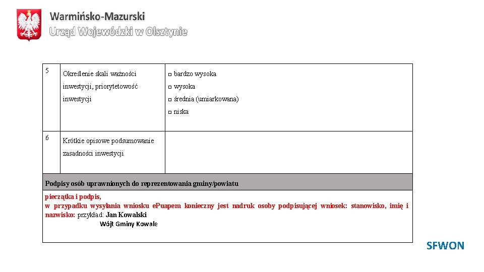 5 Określenie skali ważności □ bardzo wysoka inwestycji, priorytetowość □ wysoka inwestycji □ średnia