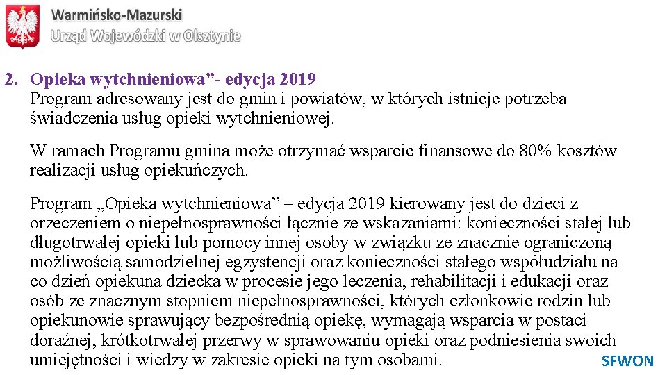 2. Opieka wytchnieniowa”- edycja 2019 Program adresowany jest do gmin i powiatów, w których