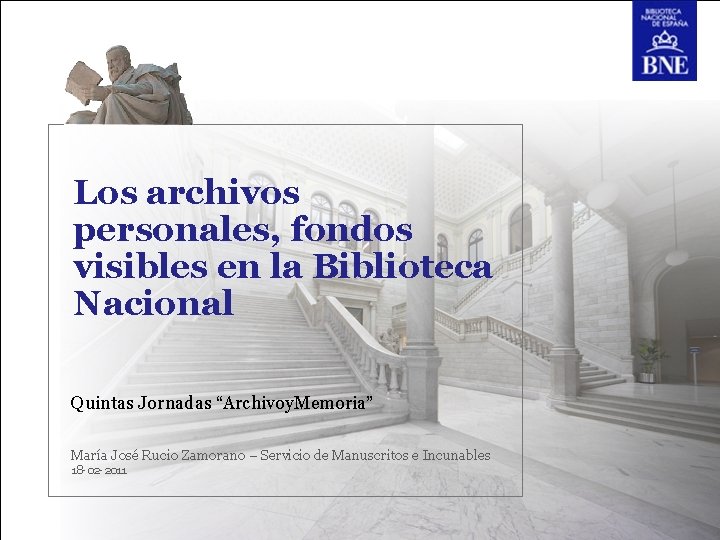 Los archivos personales, fondos visibles en la Biblioteca Nacional Quintas Jornadas “Archivoy. Memoria” María