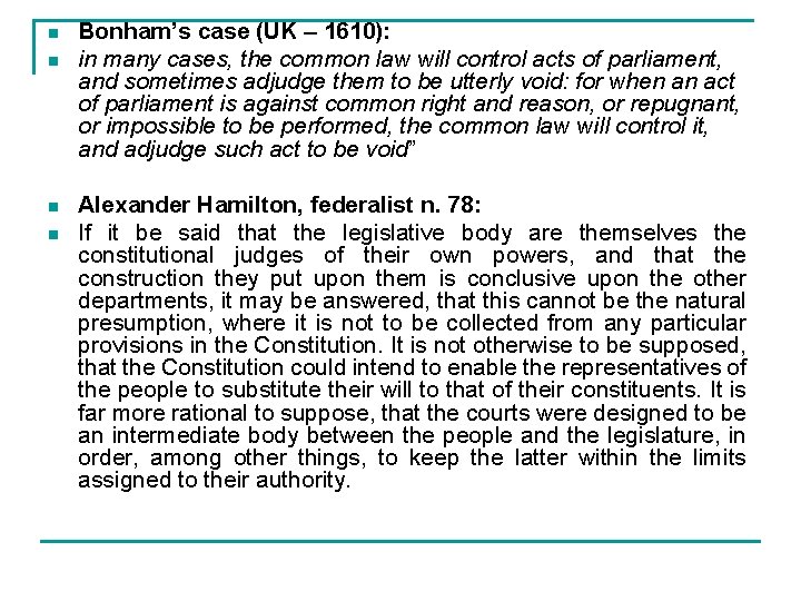 n n Bonham’s case (UK – 1610): in many cases, the common law will