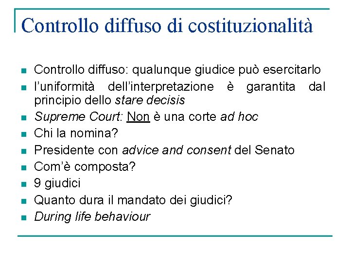 Controllo diffuso di costituzionalità n n n n n Controllo diffuso: qualunque giudice può