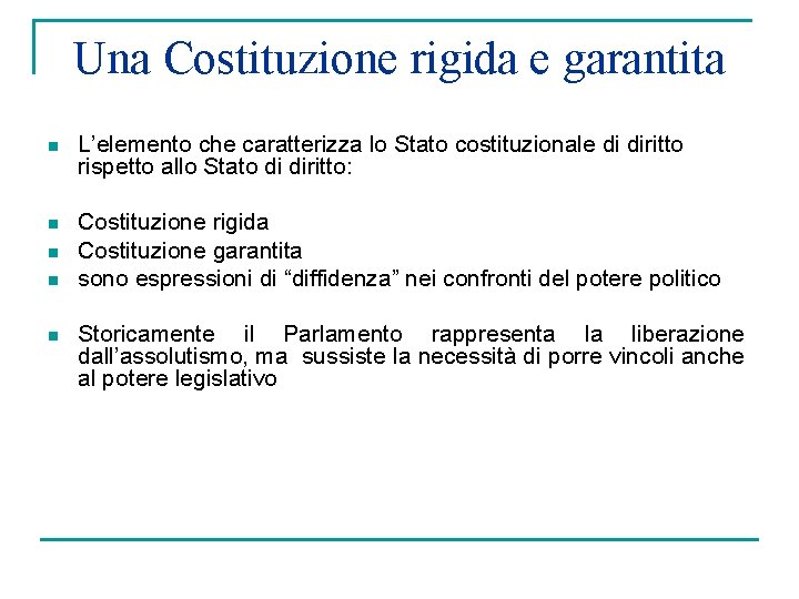 Una Costituzione rigida e garantita n L’elemento che caratterizza lo Stato costituzionale di diritto