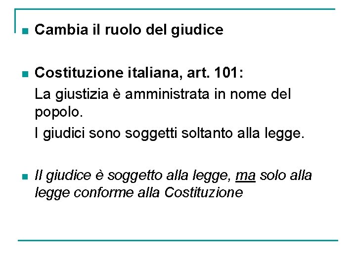 n Cambia il ruolo del giudice n Costituzione italiana, art. 101: La giustizia è n Cambia il ruolo del giudice n Costituzione italiana, art. 101: La giustizia è