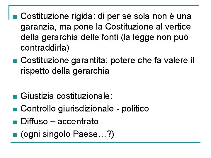 n n n Costituzione rigida: di per sé sola non è una garanzia, ma