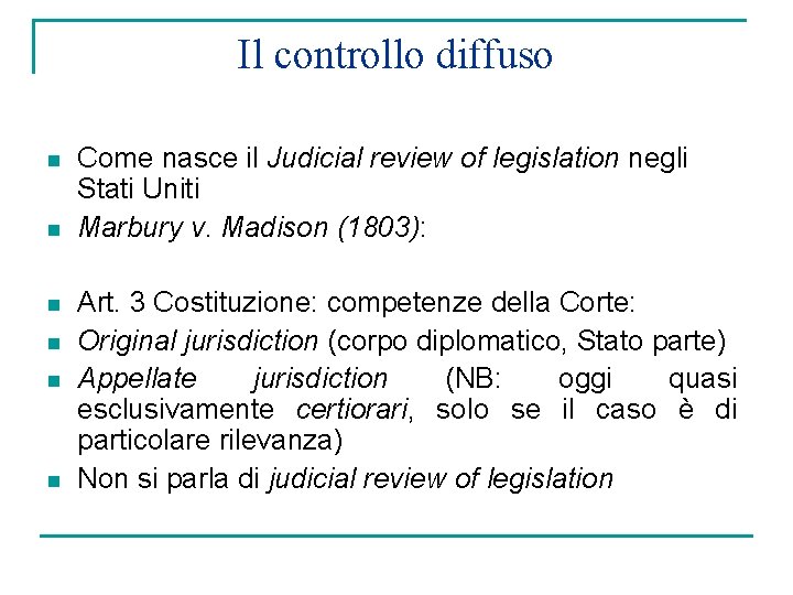 Il controllo diffuso n n n Come nasce il Judicial review of legislation negli