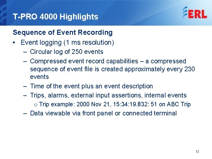 T-PRO 4000 Highlights Sequence of Event Recording • Event logging (1 ms resolution) –
