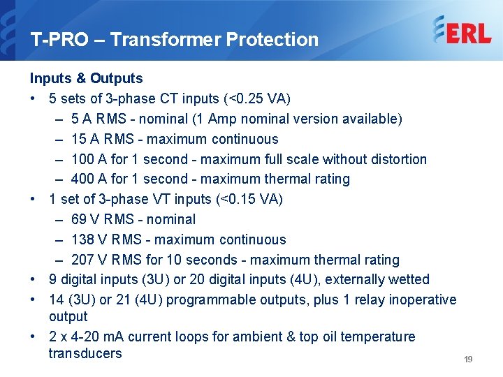 T-PRO – Transformer Protection Inputs & Outputs • 5 sets of 3 -phase CT