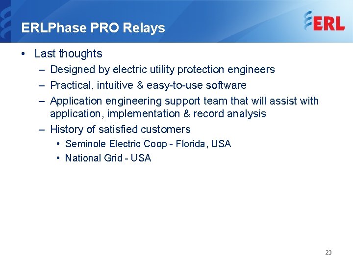 ERLPhase PRO Relays • Last thoughts – Designed by electric utility protection engineers –