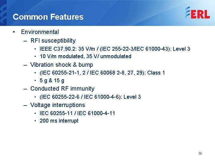 Common Features • Environmental – RFI susceptibility • IEEE C 37. 90. 2: 35