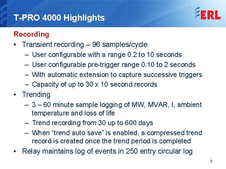T-PRO 4000 Highlights Recording • Transient recording – 96 samples/cycle – User configurable with