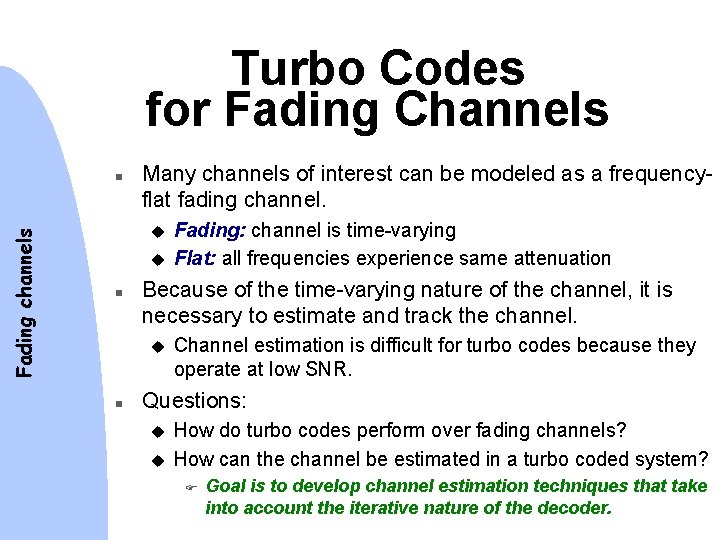 Turbo Codes for Fading Channels Fading channels n Many channels of interest can be