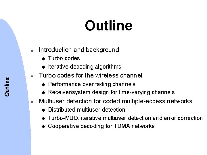 Outline n Introduction and background u Outline u n Turbo codes for the wireless