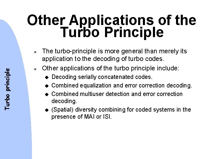 Other Applications of the Turbo Principle Turbo principle n n The turbo-principle is more