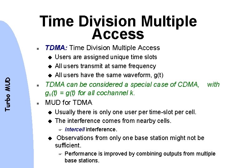 Time Division Multiple Access n TDMA: Time Division Multiple Access u Turbo MUD u