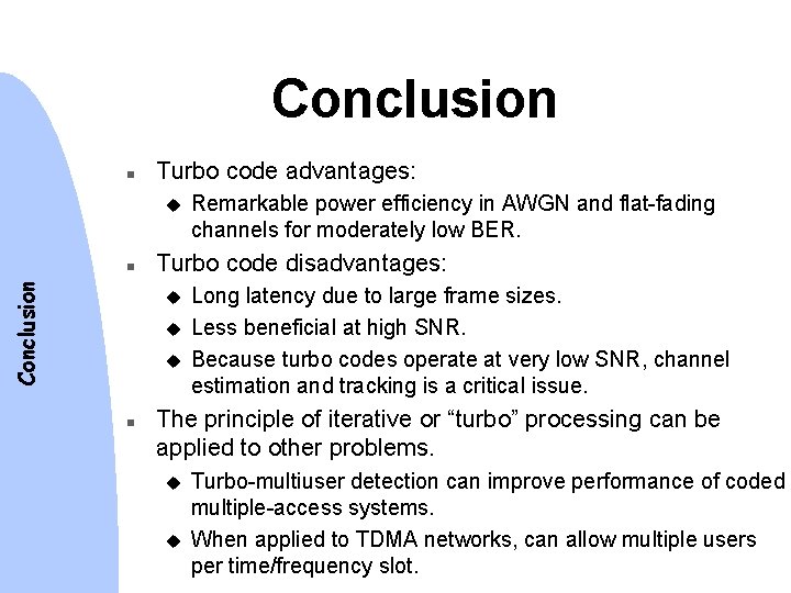 Conclusion n Turbo code advantages: u Conclusion n Turbo code disadvantages: u u u