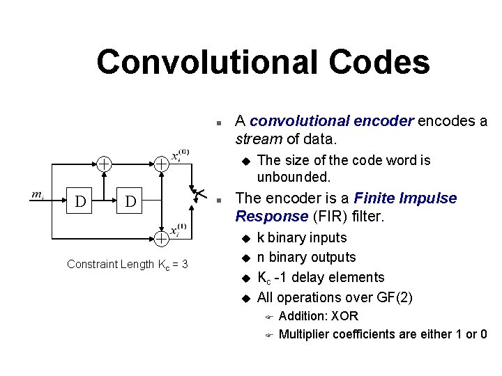 Convolutional Codes n A convolutional encoder encodes a stream of data. u D D