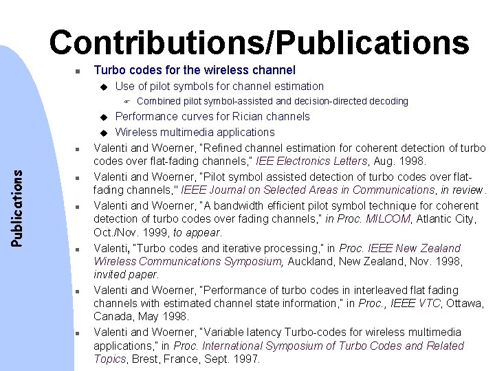 Contributions/Publications n Turbo codes for the wireless channel u Use of pilot symbols for