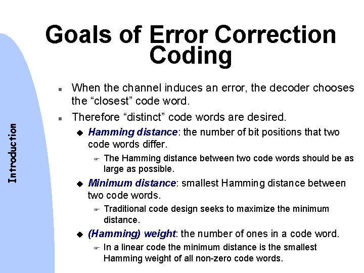 Goals of Error Correction Coding n Introduction n When the channel induces an error,