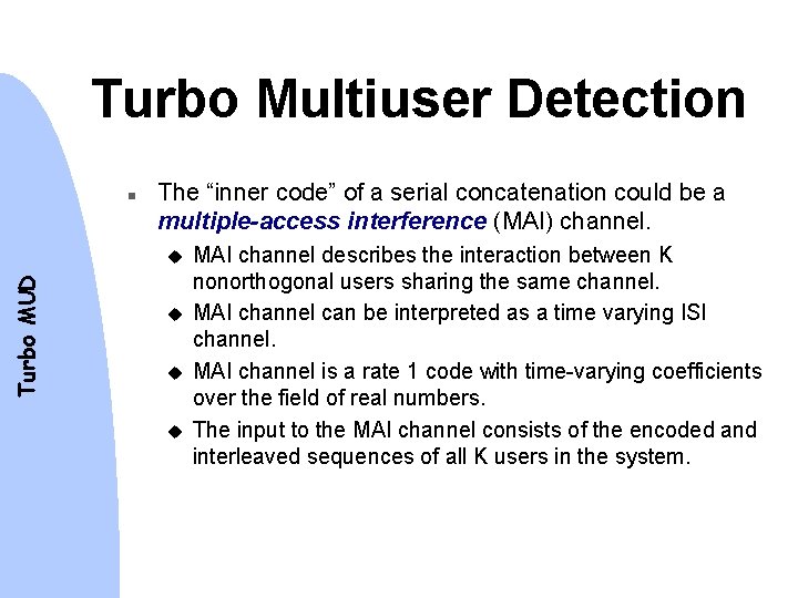 Turbo Multiuser Detection n The “inner code” of a serial concatenation could be a