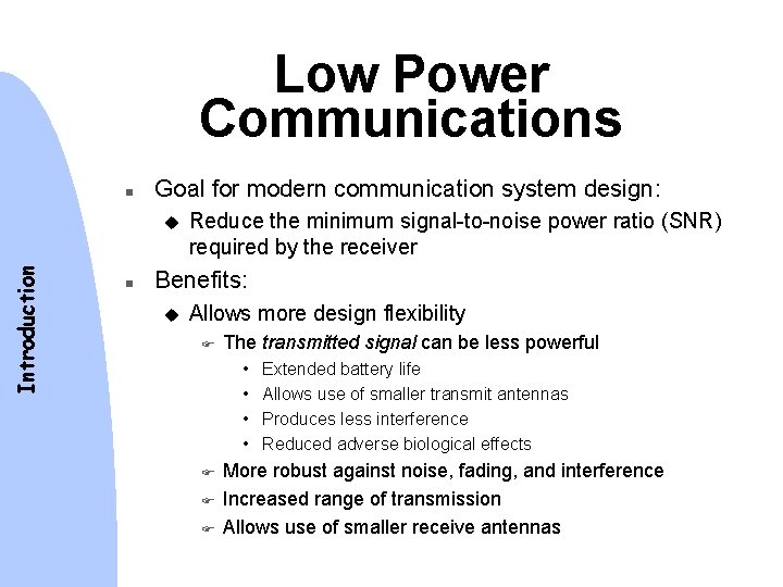 Low Power Communications n Goal for modern communication system design: Introduction u n Reduce