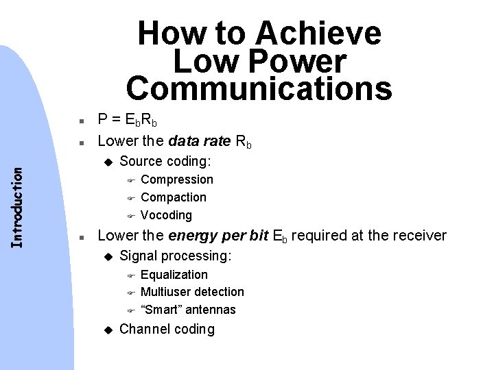 How to Achieve Low Power Communications n Introduction n P = E b. R