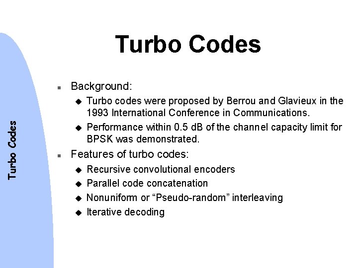 Turbo Codes n Background: Turbo Codes u u n Turbo codes were proposed by