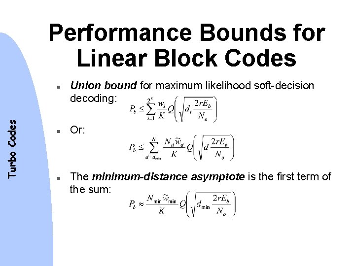 Performance Bounds for Linear Block Codes Turbo Codes n n n Union bound for