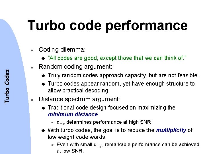 Turbo code performance n Coding dilemma: Turbo Codes u n Random coding argument: u