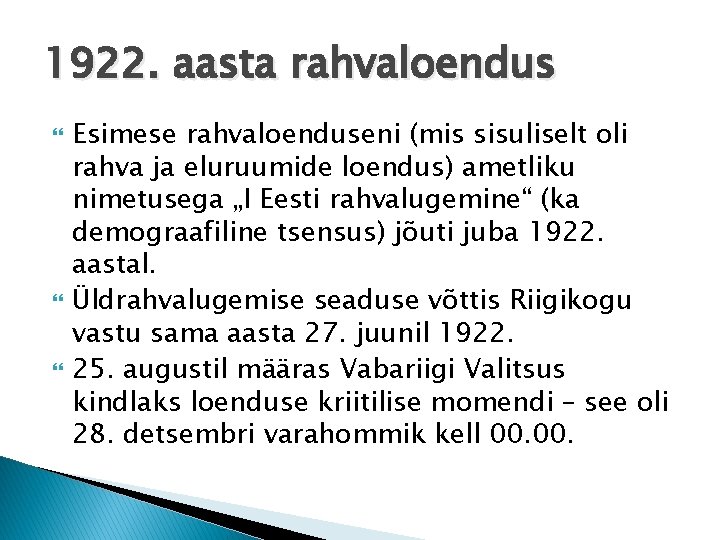 1922. aasta rahvaloendus Esimese rahvaloenduseni (mis sisuliselt oli rahva ja eluruumide loendus) ametliku nimetusega 1922. aasta rahvaloendus Esimese rahvaloenduseni (mis sisuliselt oli rahva ja eluruumide loendus) ametliku nimetusega