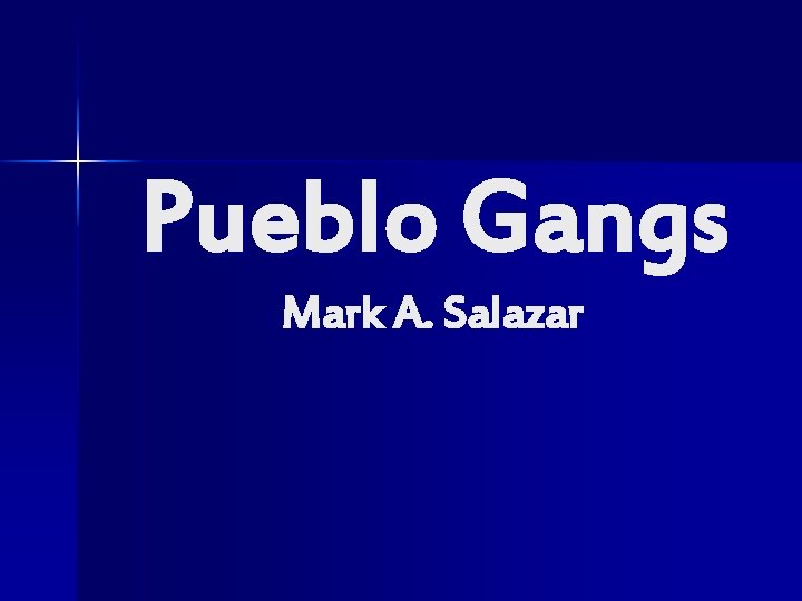 Pueblo Gangs Mark A. Salazar 