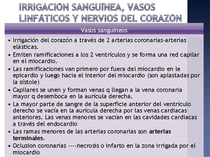 Vasos sanguíneos • Irrigación del corazón a través de 2 arterias coronarias-arterias elásticas. •