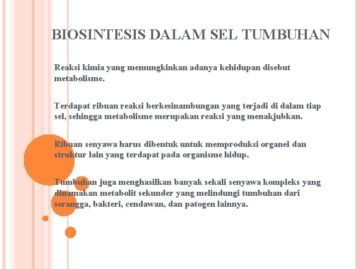 BIOSINTESIS DALAM SEL TUMBUHAN Reaksi kimia yang memungkinkan adanya kehidupan disebut metabolisme. Terdapat ribuan