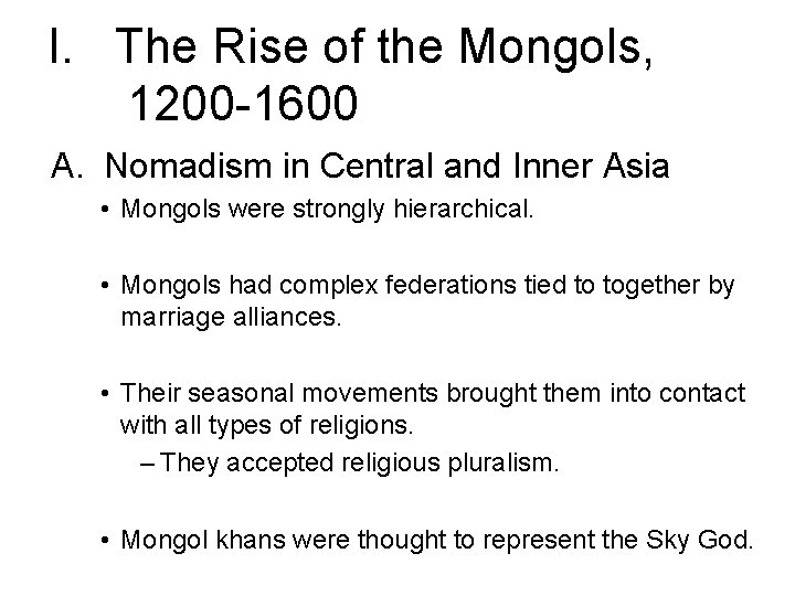 I. The Rise of the Mongols, 1200 -1600 A. Nomadism in Central and Inner