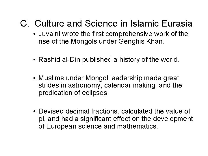 C. Culture and Science in Islamic Eurasia • Juvaini wrote the first comprehensive work