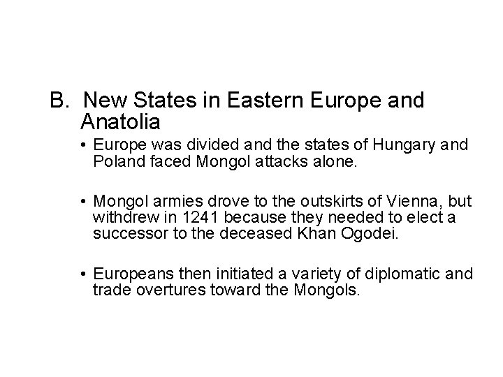 B. New States in Eastern Europe and Anatolia • Europe was divided and the