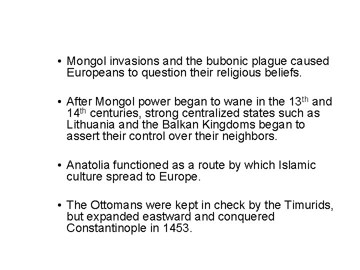  • Mongol invasions and the bubonic plague caused Europeans to question their religious