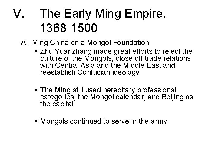 V. The Early Ming Empire, 1368 -1500 A. Ming China on a Mongol Foundation