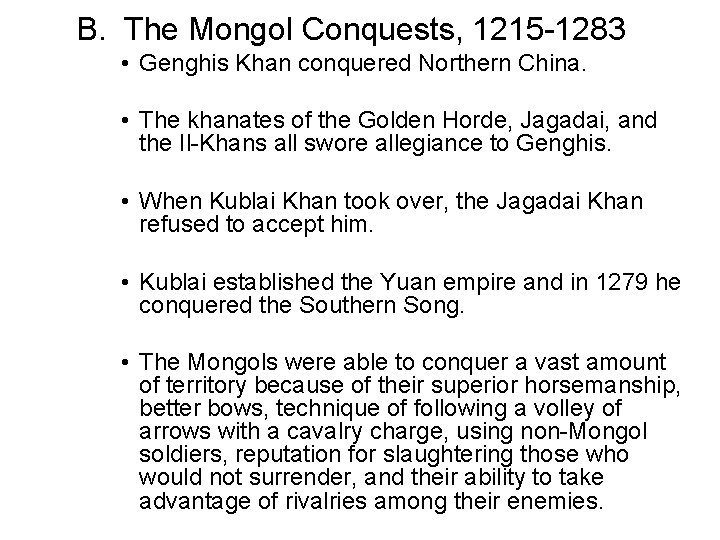 B. The Mongol Conquests, 1215 -1283 • Genghis Khan conquered Northern China. • The