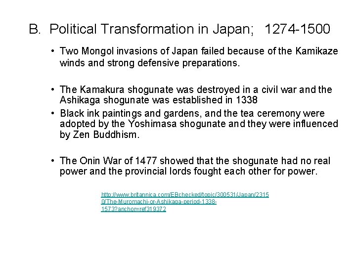 B. Political Transformation in Japan; 1274 -1500 • Two Mongol invasions of Japan failed