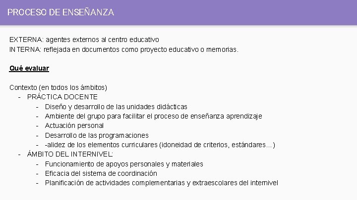 PROCESO DE ENSEÑANZA EXTERNA: agentes externos al centro educativo INTERNA: reflejada en documentos como