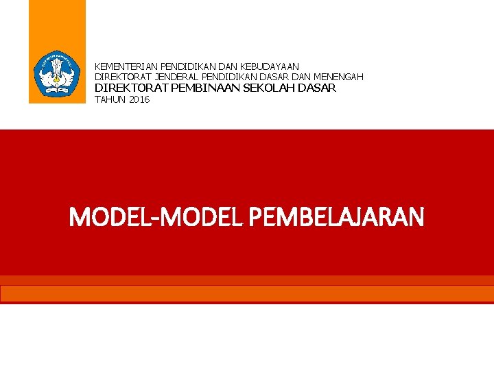 KEMENTERIAN PENDIDIKAN DAN KEBUDAYAAN DIREKTORAT JENDERAL PENDIDIKAN DASAR DAN MENENGAH DIREKTORAT PEMBINAAN SEKOLAH DASAR