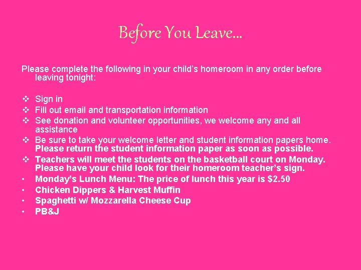 Before You Leave… Please complete the following in your child’s homeroom in any order