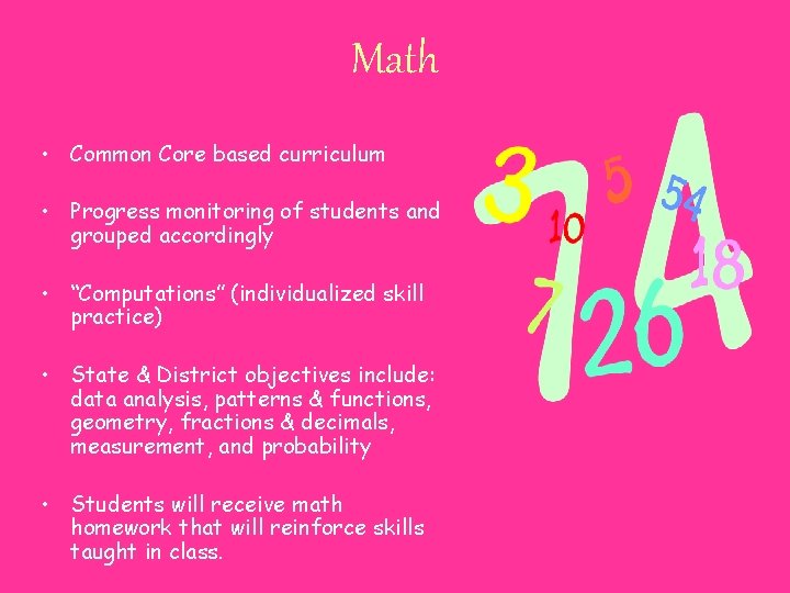 Math • Common Core based curriculum • Progress monitoring of students and grouped accordingly