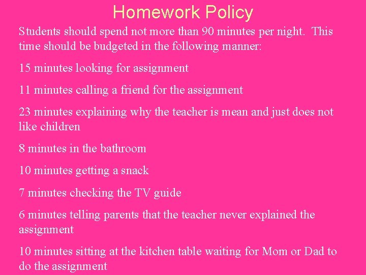 Homework Policy Students should spend not more than 90 minutes per night. This time